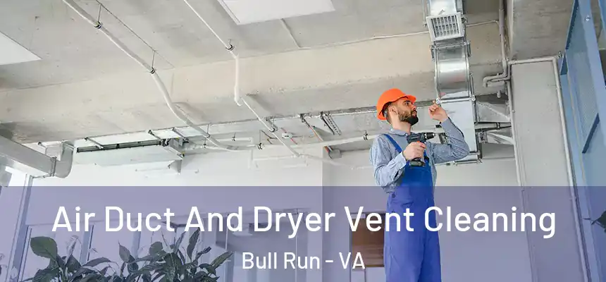 Air Duct And Dryer Vent Cleaning Bull Run - VA