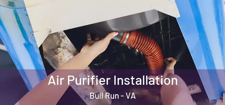  Air Purifier Installation Bull Run - VA