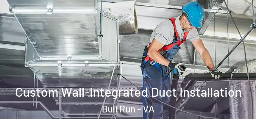  Custom Wall-Integrated Duct Installation Bull Run - VA