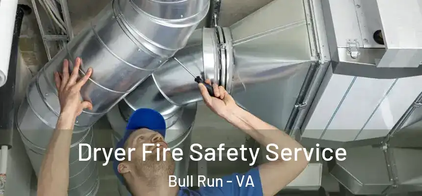  Dryer Fire Safety Service Bull Run - VA