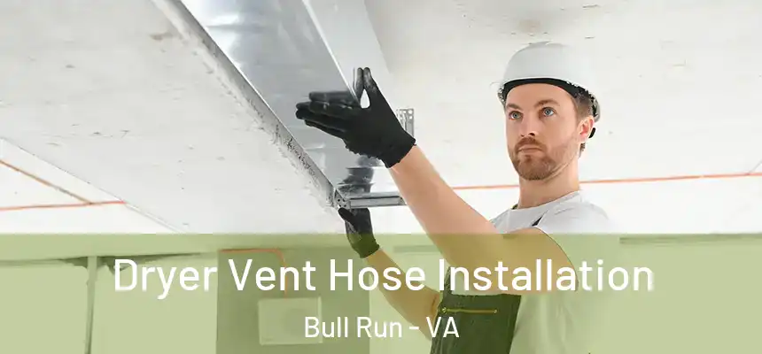  Dryer Vent Hose Installation Bull Run - VA