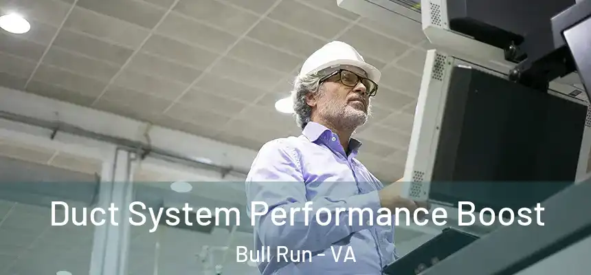 Duct System Performance Boost Bull Run - VA