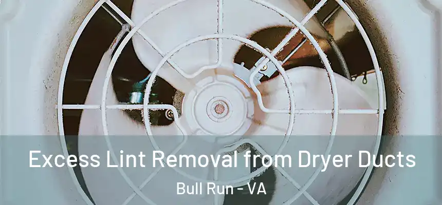 Excess Lint Removal from Dryer Ducts Bull Run - VA