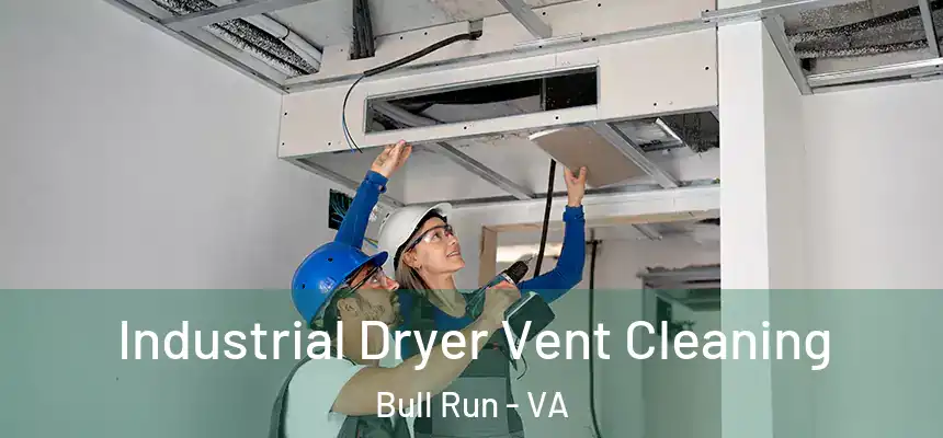 Industrial Dryer Vent Cleaning Bull Run - VA