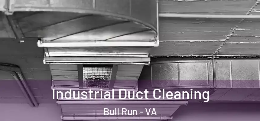 Industrial Duct Cleaning Bull Run - VA