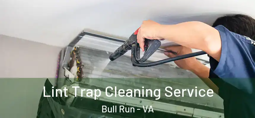 Lint Trap Cleaning Service Bull Run - VA