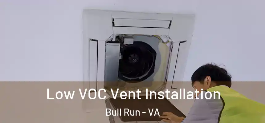 Low VOC Vent Installation Bull Run - VA