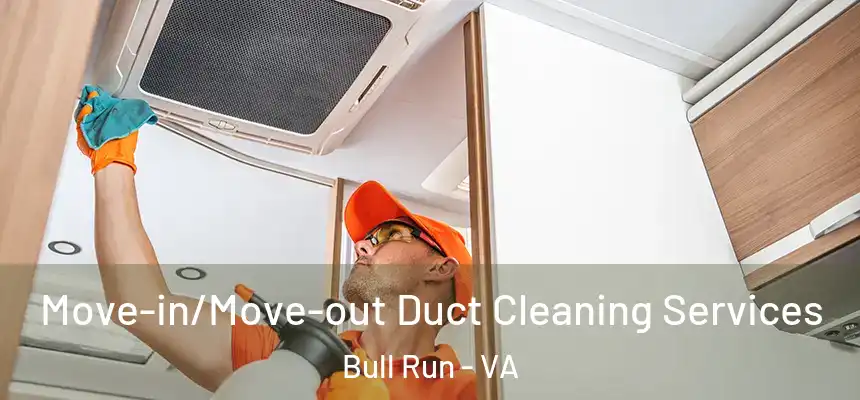 Move-in/Move-out Duct Cleaning Services Bull Run - VA