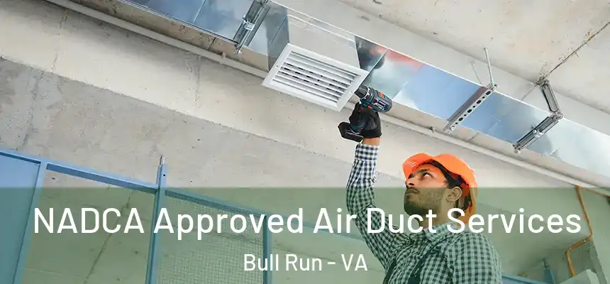 NADCA Approved Air Duct Services Bull Run - VA