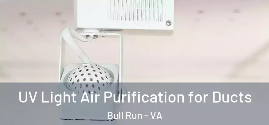UV Light Air Purification for Ducts Bull Run - VA