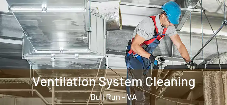 Ventilation System Cleaning Bull Run - VA