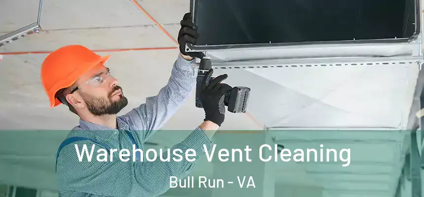 Warehouse Vent Cleaning Bull Run - VA